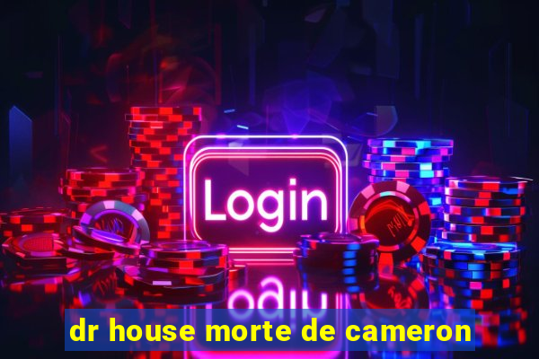 dr house morte de cameron