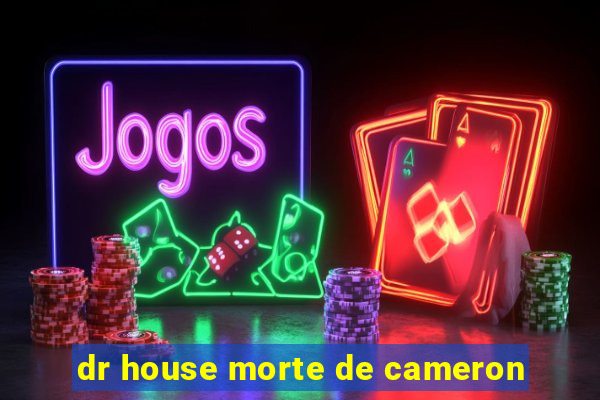 dr house morte de cameron
