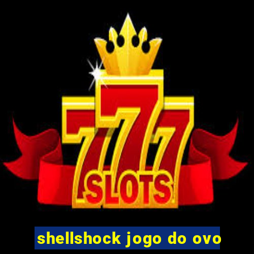 shellshock jogo do ovo