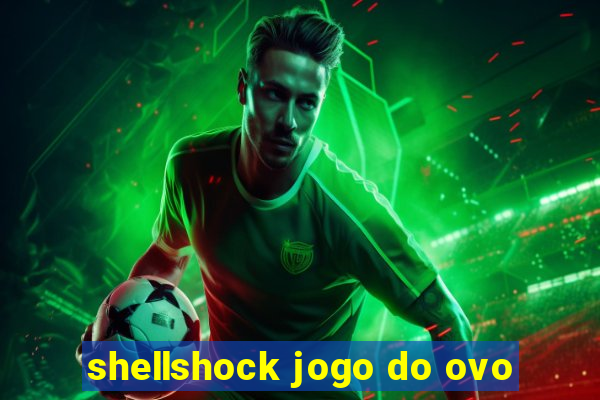 shellshock jogo do ovo