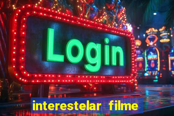 interestelar filme completo dublado