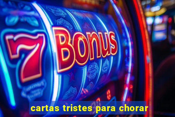 cartas tristes para chorar