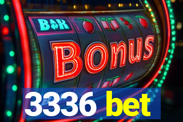 3336 bet