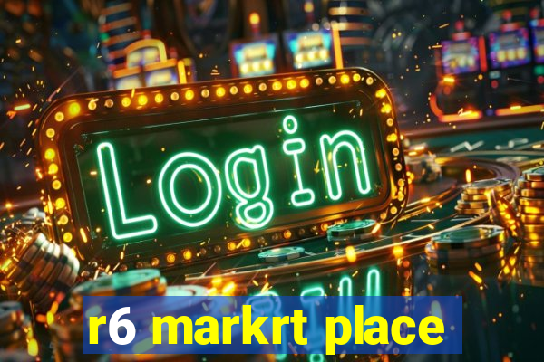 r6 markrt place