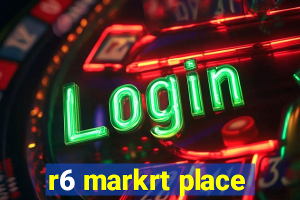 r6 markrt place