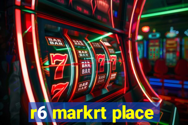 r6 markrt place