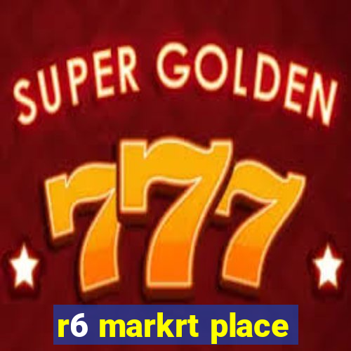 r6 markrt place