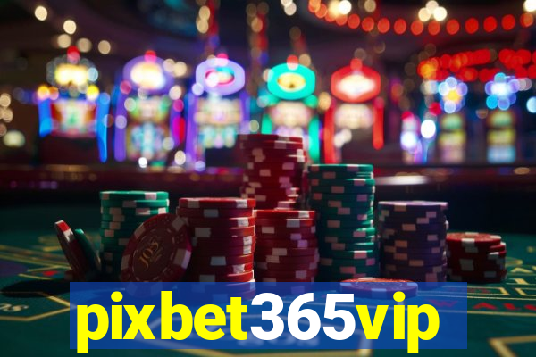 pixbet365vip