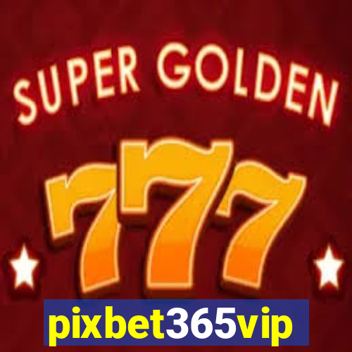 pixbet365vip