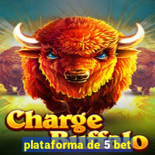 plataforma de 5 bet