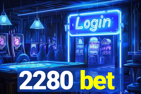 2280 bet