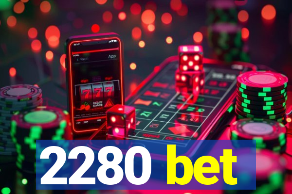 2280 bet
