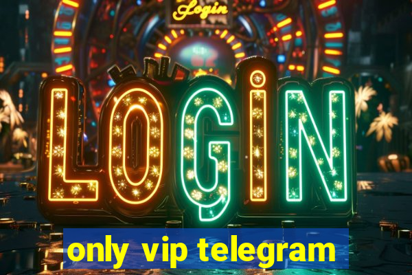 only vip telegram