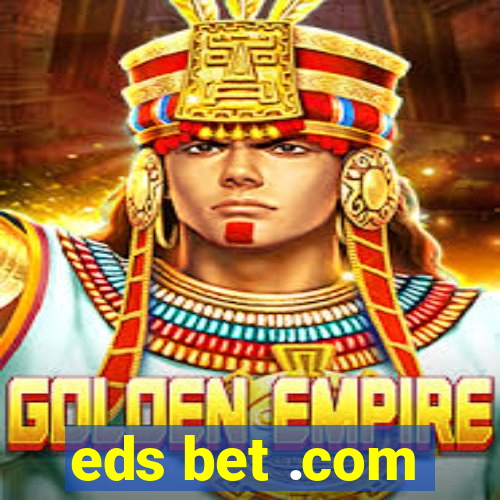 eds bet .com