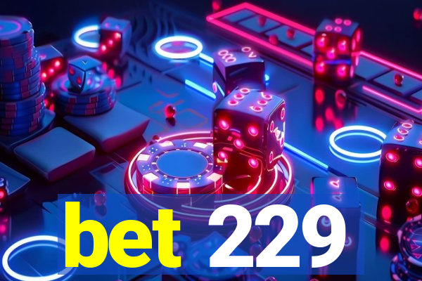 bet 229