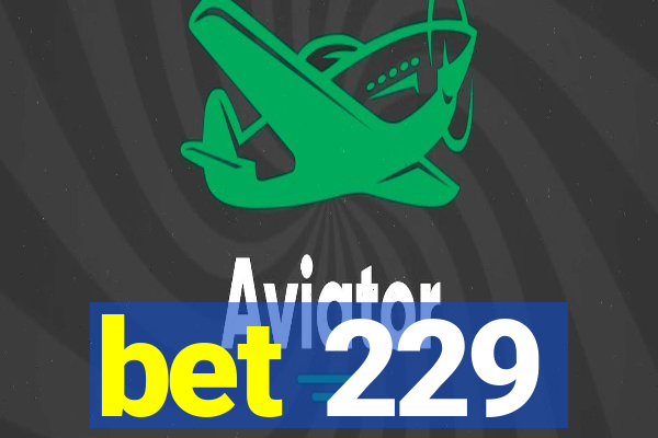 bet 229