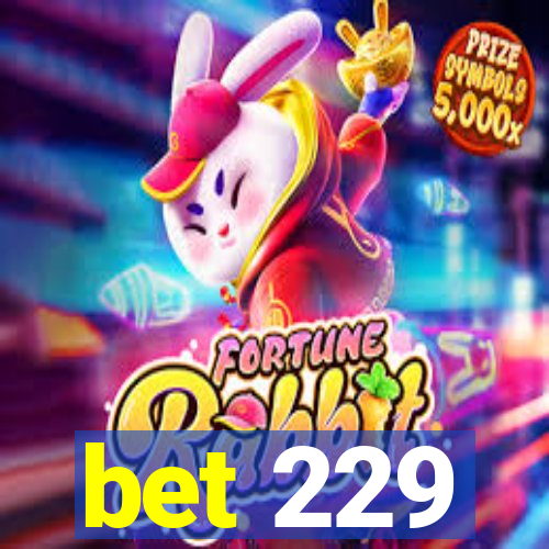 bet 229