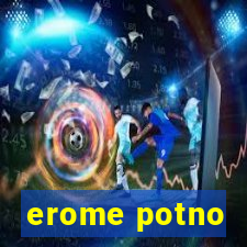 erome potno