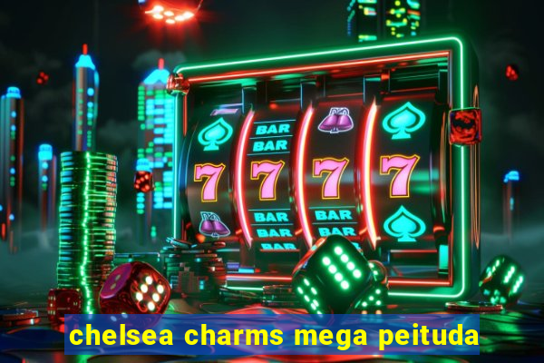 chelsea charms mega peituda