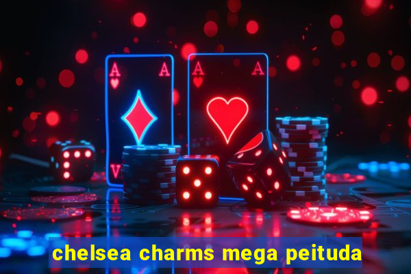 chelsea charms mega peituda