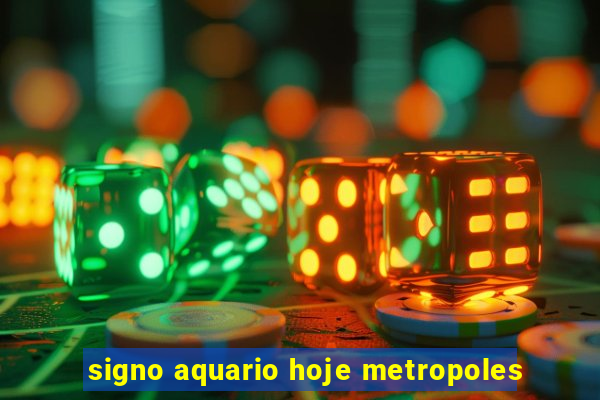 signo aquario hoje metropoles
