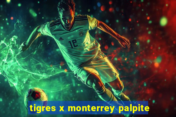 tigres x monterrey palpite
