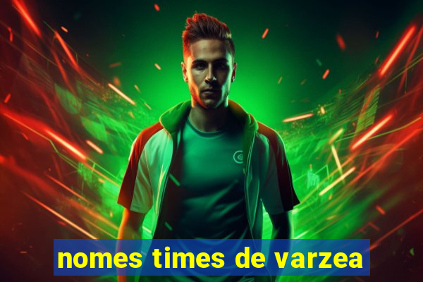 nomes times de varzea