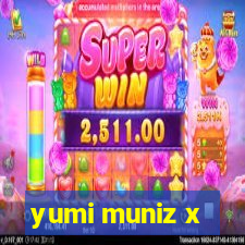 yumi muniz x