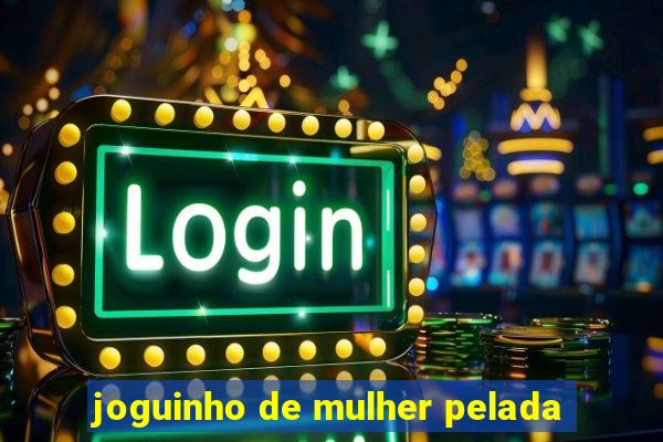 joguinho de mulher pelada