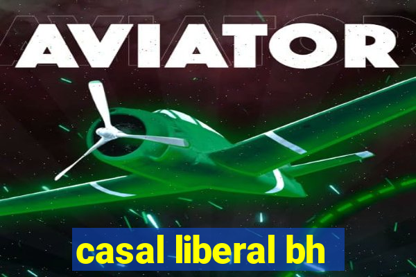 casal liberal bh