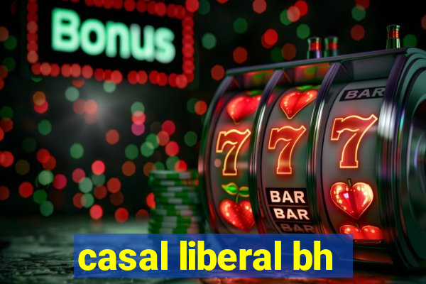 casal liberal bh