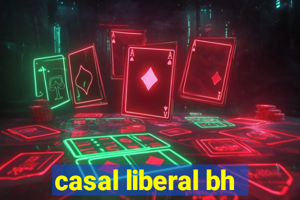 casal liberal bh