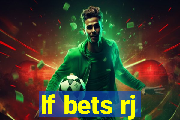 lf bets rj