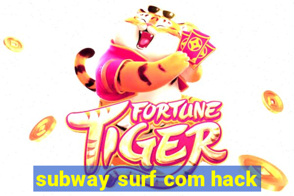 subway surf com hack