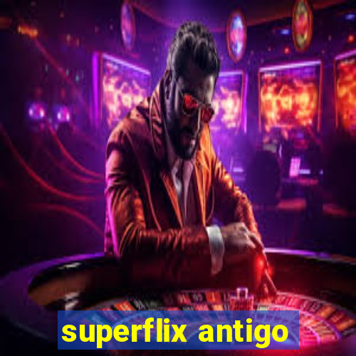 superflix antigo
