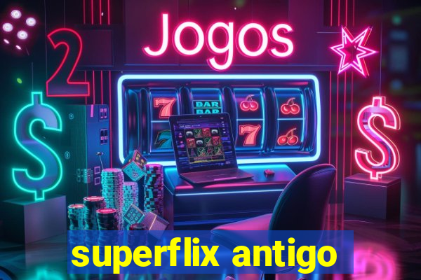 superflix antigo