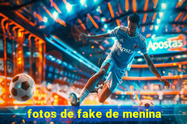 fotos de fake de menina