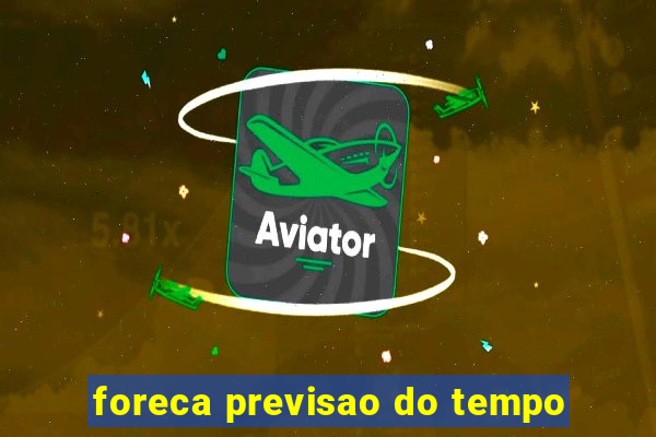 foreca previsao do tempo