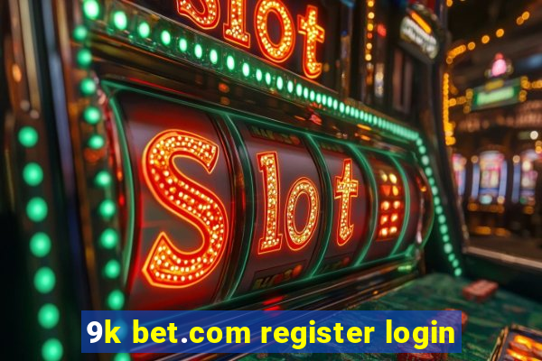 9k bet.com register login