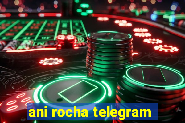 ani rocha telegram
