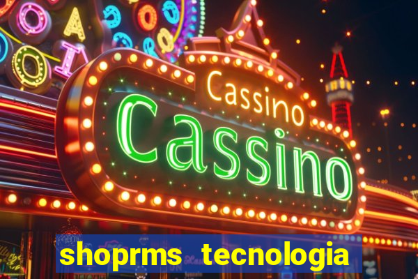 shoprms tecnologia e serviços ltda jogos