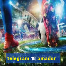 telegram 18 amador