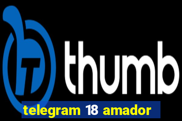 telegram 18 amador