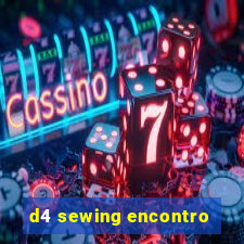 d4 sewing encontro