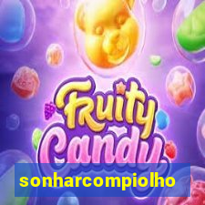 sonharcompiolho