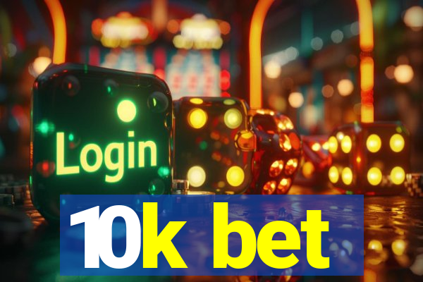 10k bet