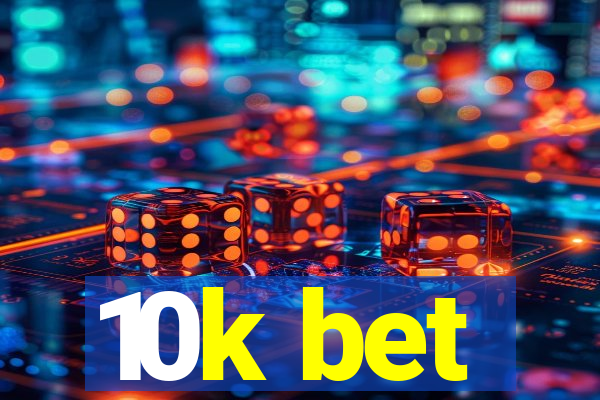 10k bet
