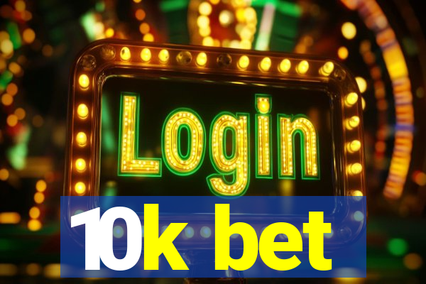 10k bet