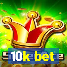 10k bet