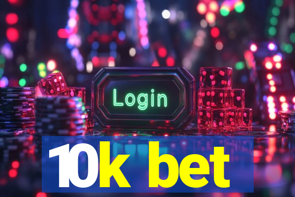 10k bet